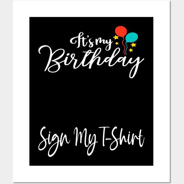 It's My Birthday Sign My T-Shirt Funny Birthday Quote Attention Make, Birthday kid Wall Art by DesignHND